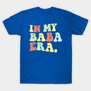 IN MY BABA ERA T-Shirt